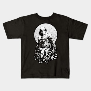 Laters Gators Kids T-Shirt